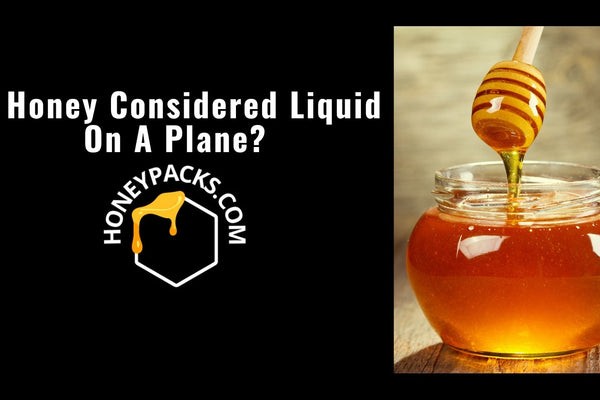 Is Honey Considered Liquid On A Plane? TSA Rules Explained