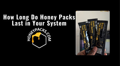 How Long Do Honey Packs Last in Your System? Explained
