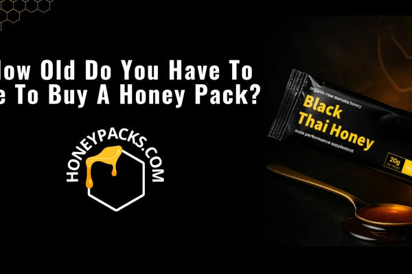How Old Do You Have To Be To Buy A Honey Pack?