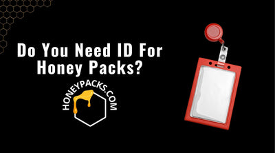 Do You Need ID For Honey Packs?